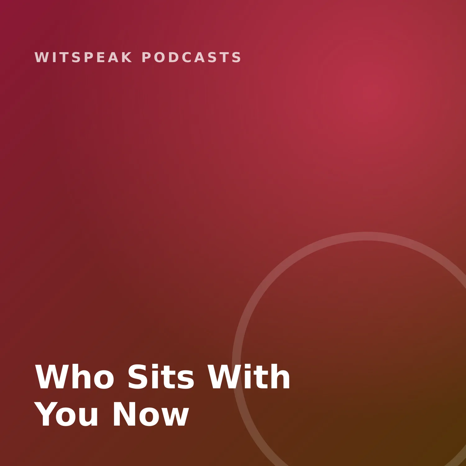 Who Sits With You Now